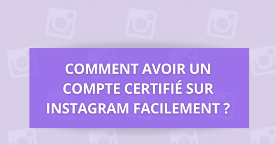 [Guide] Comment Être Certifié Sur Instagram Facilement