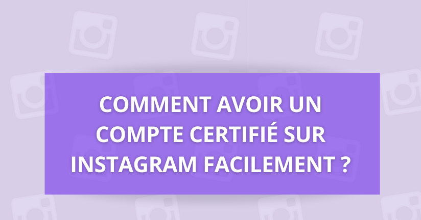 [Guide] Comment Être Certifié Sur Instagram Facilement