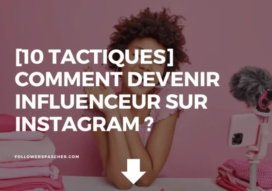 10 tactiques comment devenir influenceur sur instagram