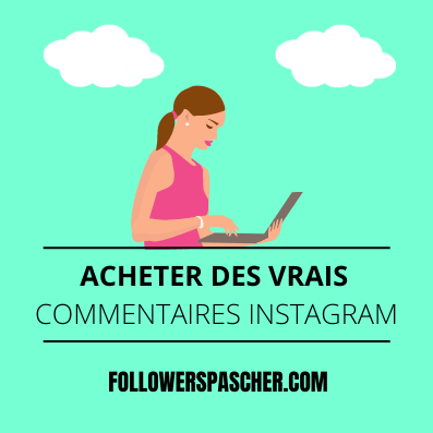 acheter des vrais commentaires Instagram