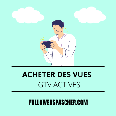 acheter des vrais vues IGTV actives