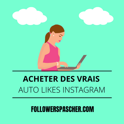 acheter des vrais auto likes Instagram