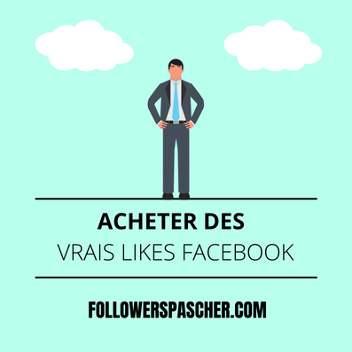 acheter des vrais likes Facebook