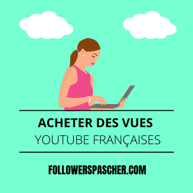 acheter des vues youtube francaises