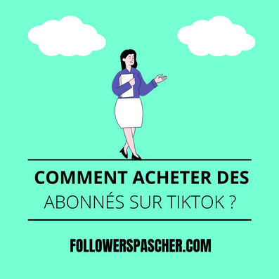 comment acheter des abonnés TikTok avec followerspascher